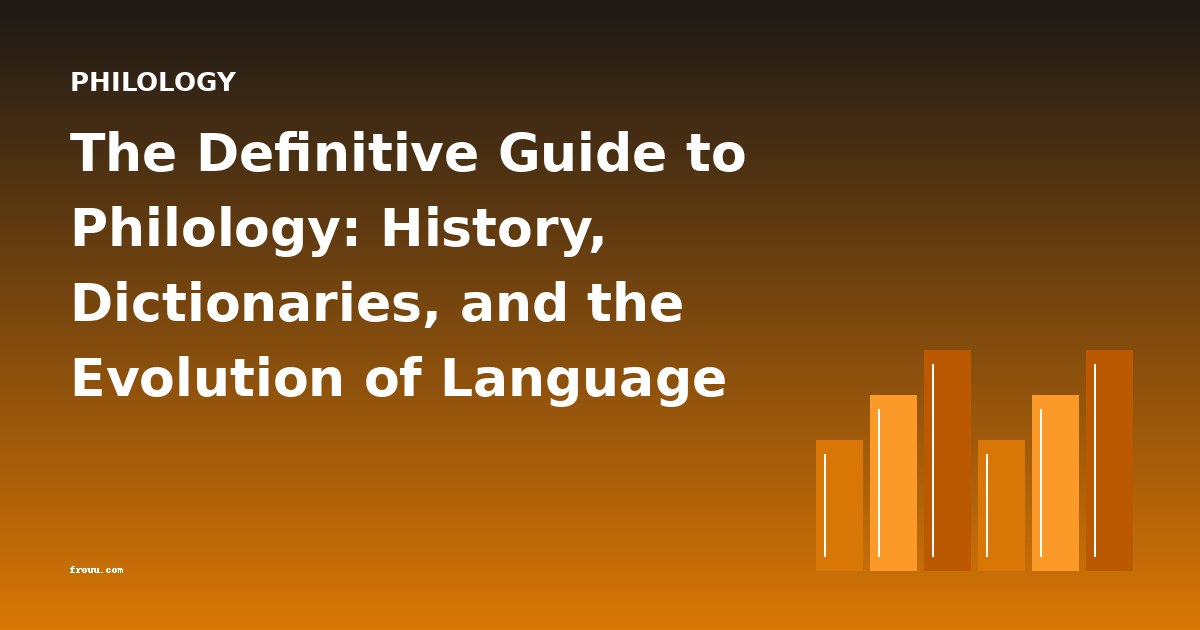 The Definitive Guide to Philology: History, Dictionaries, and the Evolution of Language