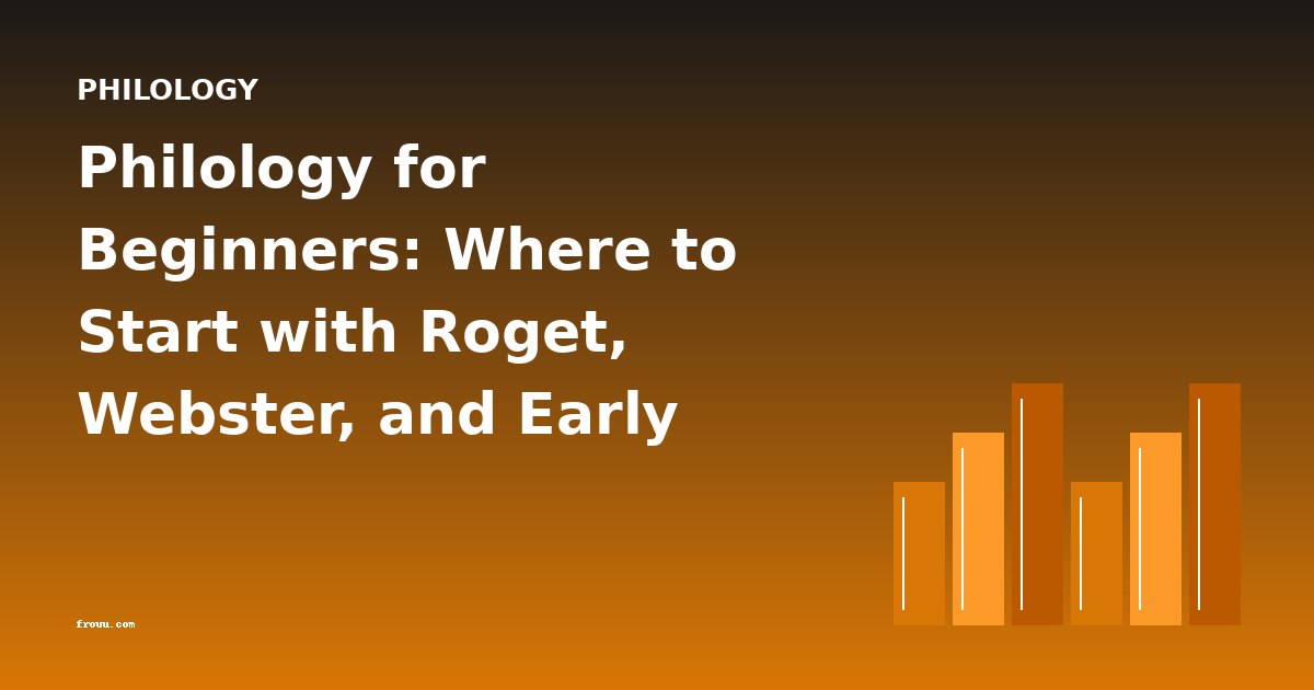 Philology for Beginners: Where to Start with Roget, Webster, and Early English Dictionaries