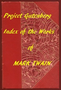 Cover of The Works of Mark Twain: An Index of all Project Gutenberg Editions — Reading Notes
