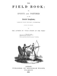 Cover of The Field Book: or, Sports and pastimes of the United Kingdom compiled from the best authorities, ancient and modern — Background and Themes