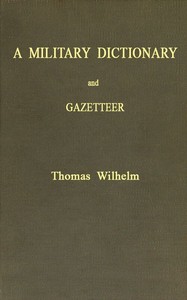 Cover of A Military Dictionary and Gazetteer Comprising ancient and modern military technical terms, historical accounts of all North American Indians, as well as ancient warlike — Text and Context