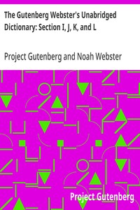 Cover of The Gutenberg Webster's Unabridged Dictionary: Section I, J, K, and L — Key Ideas to Explore