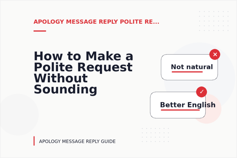 How to Make a Polite Request Without Sounding Demanding in Apology Message Reply English