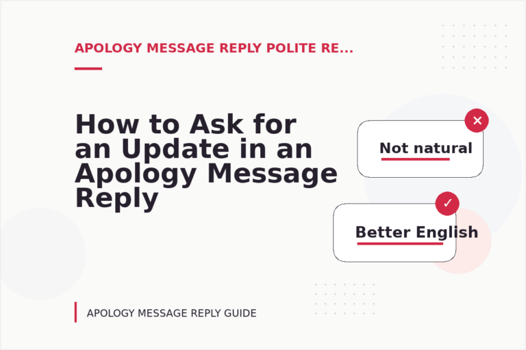 How to Ask for an Update in an Apology Message Reply How to Ask for an Update in an Apology Message Reply