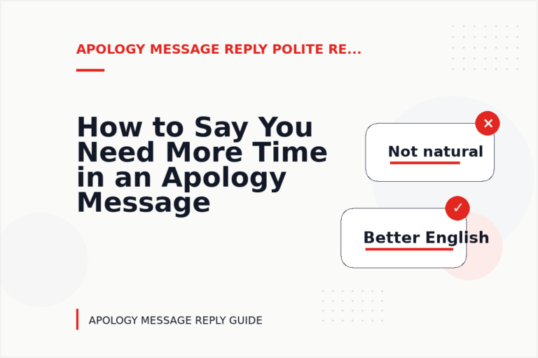 How to Say You Need More Time in an Apology Message Reply