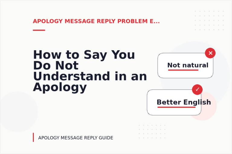 How to Say You Do Not Understand in an Apology Message Reply