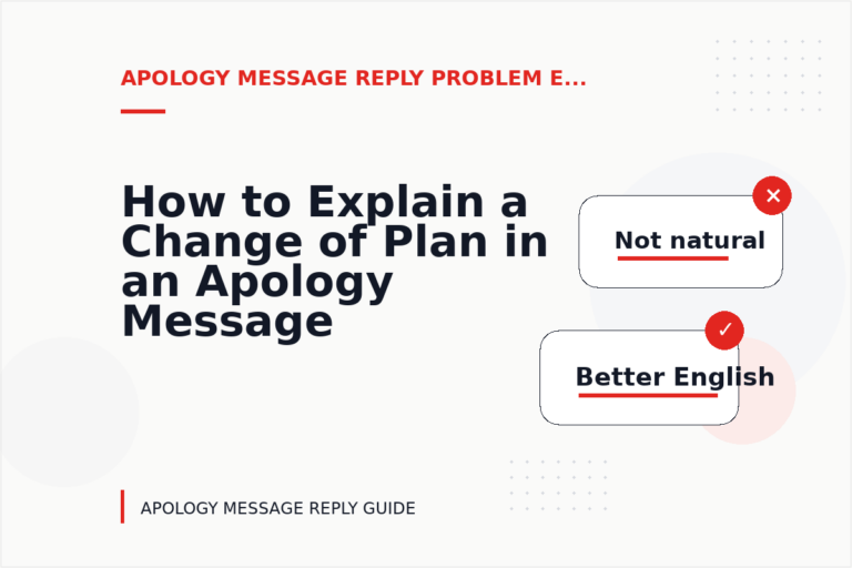How to Explain a Change of Plan in an Apology Message Reply How to Explain a Change of Plan in an Apology Message Reply