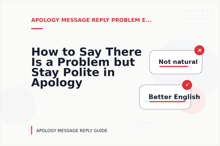 How to Say There Is a Problem but Stay Polite in Apology Message Reply English