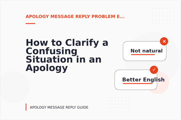 How to Clarify a Confusing Situation in an Apology Message Reply