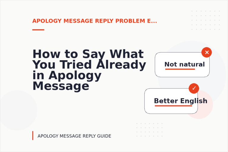 How to Say What You Tried Already in Apology Message Reply English