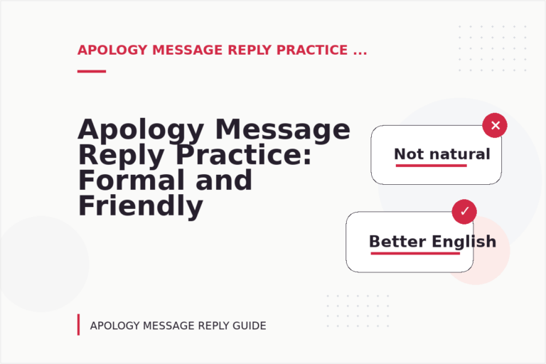 Apology Message Reply Practice: Formal and Friendly Versions Apology Message Reply Practice: Formal and Friendly Versions