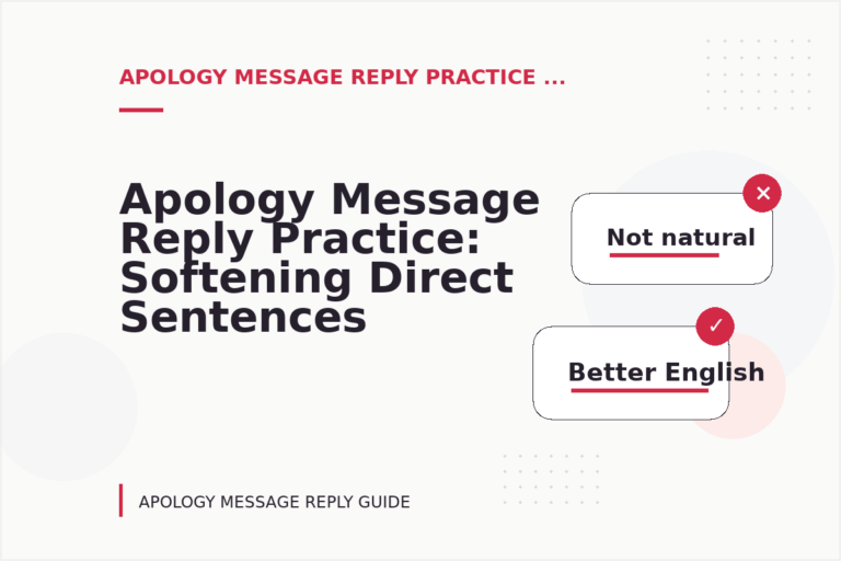 Apology Message Reply Practice: Softening Direct Sentences Apology Message Reply Practice: Softening Direct Sentences